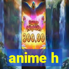 anime h